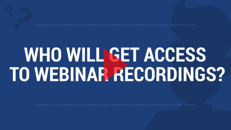 Who Will Get Access to Webinar Recordings